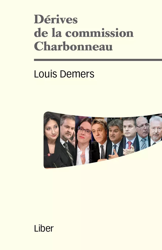 Dérives de la commission Charbonneau - Louis Demers - Éditions Liber