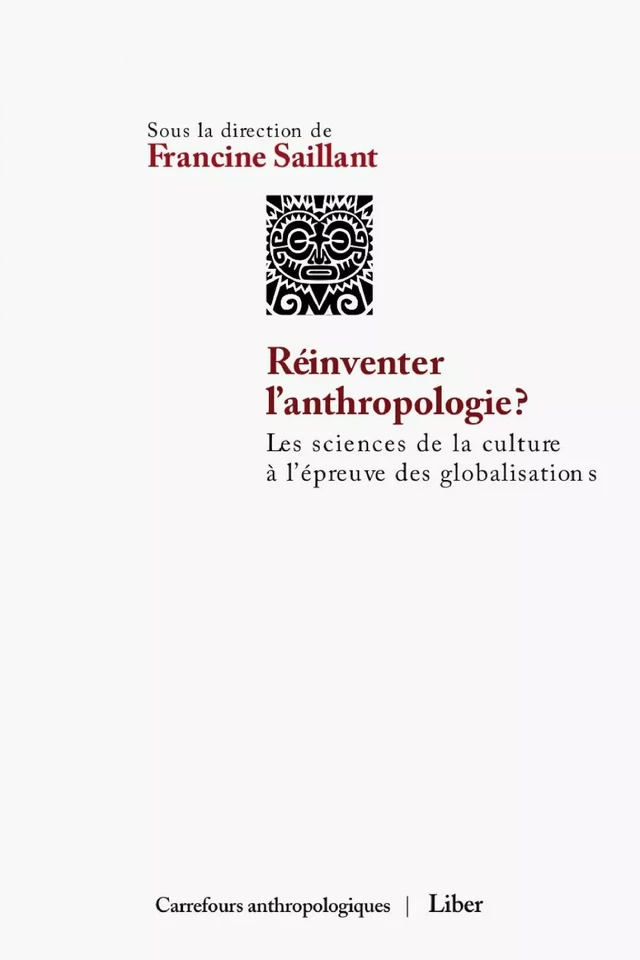 Réinventer l'anthropologie? - Francine Saillant - Éditions Liber