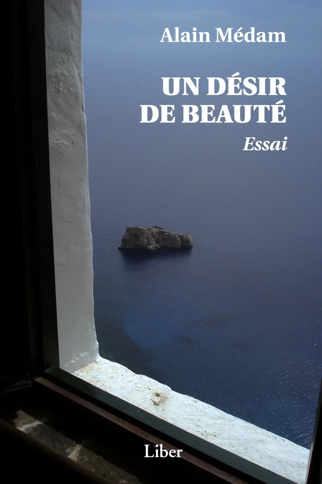 Un désir de beauté - Alain Médam - Éditions Liber