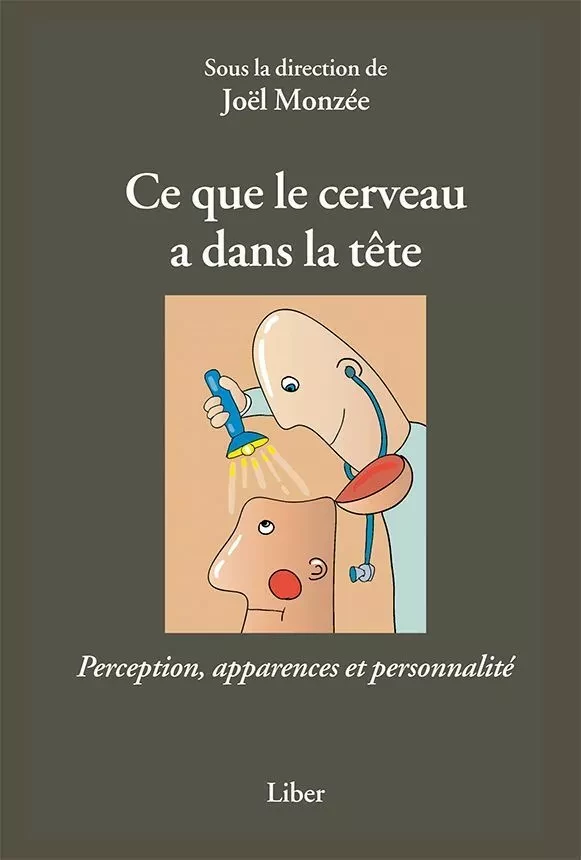 Ce que le cerveau a dans la tête - Joël Monzée - Éditions Liber