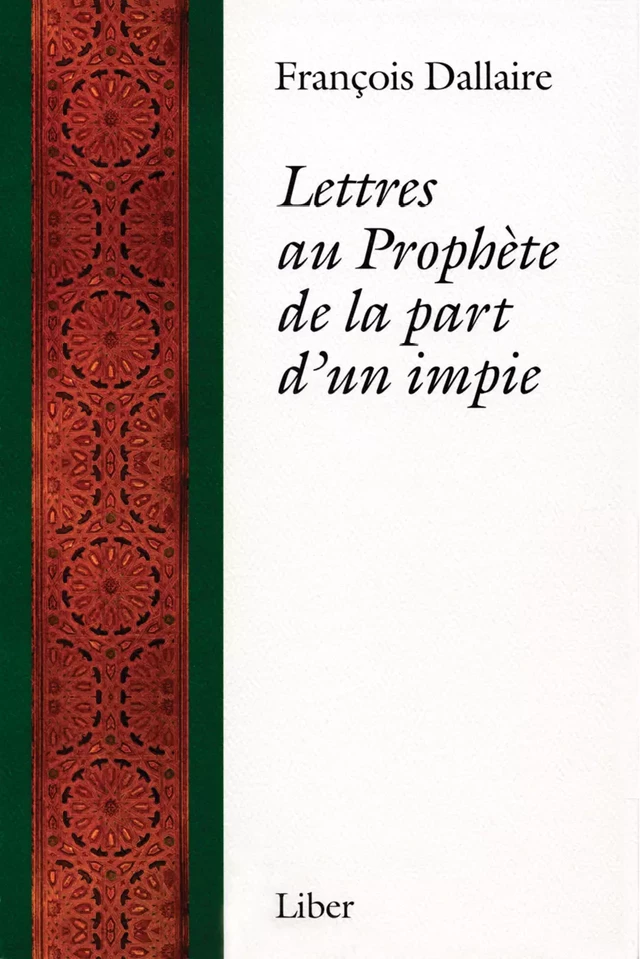 Lettres au Prophète de la part d'un impie - François Dallaire - Éditions Liber