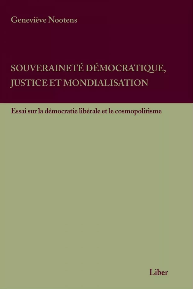 Souveraineté démocratique, justice et mondialisation - Geneviève Nootens - Éditions Liber