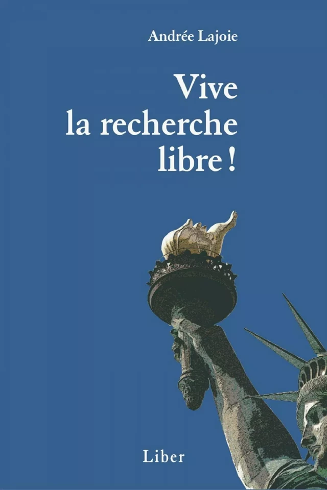 Vive la recherche libre! - Andrée Lajoie - Éditions Liber