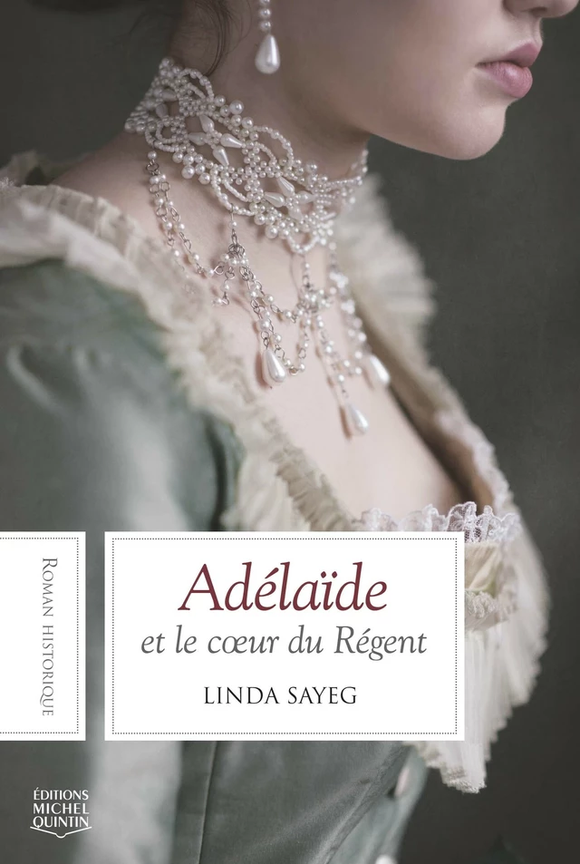 Adélaïde et le cœur du Régent - Linda Sayeg - Éditions Michel Quintin