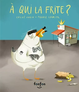 À qui la frite ?