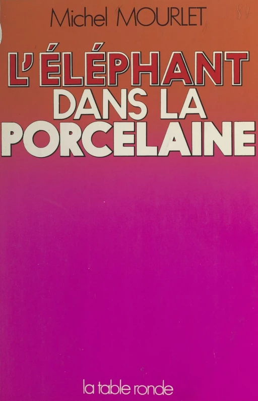 L'éléphant dans la porcelaine - Michel Mourlet - FeniXX réédition numérique