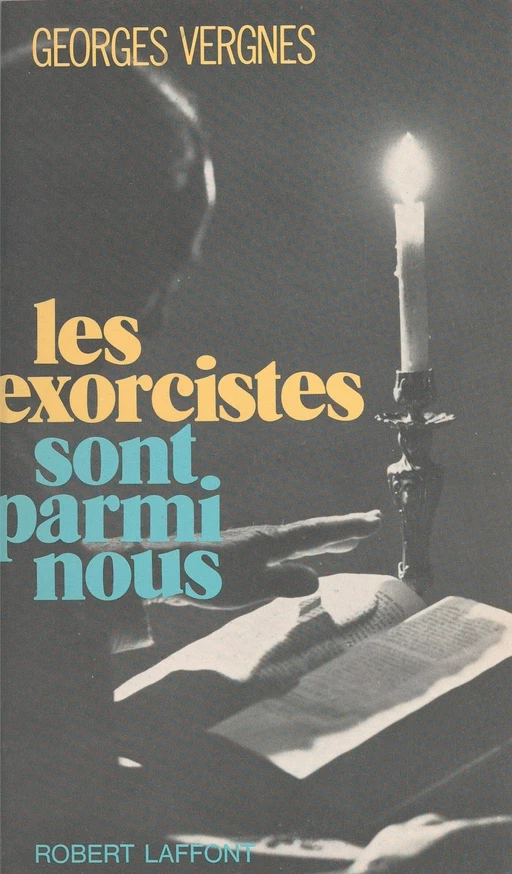 Les exorcistes sont parmi nous - Georges Vergnes - FeniXX réédition numérique