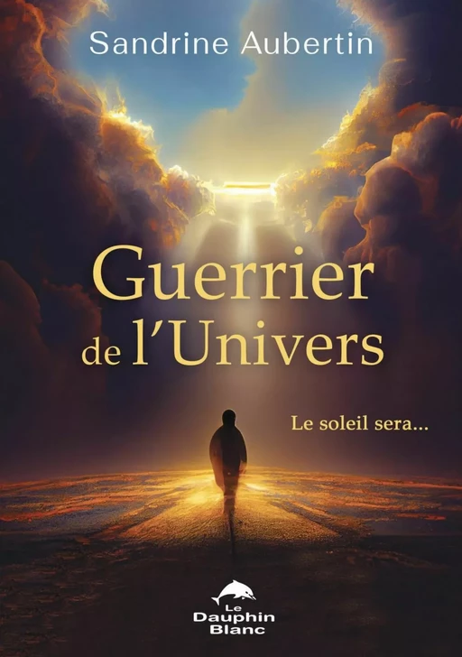 Guerrier de l’Univers - Sandrine Aubertin - Dauphin Blanc