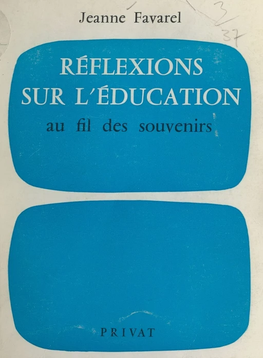 Réflexions sur l'éducation, au fil des souvenirs - Jeanne Favarel - FeniXX réédition numérique