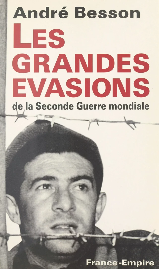 Les grandes évasions de la Seconde guerre mondiale - André Besson - FeniXX réédition numérique