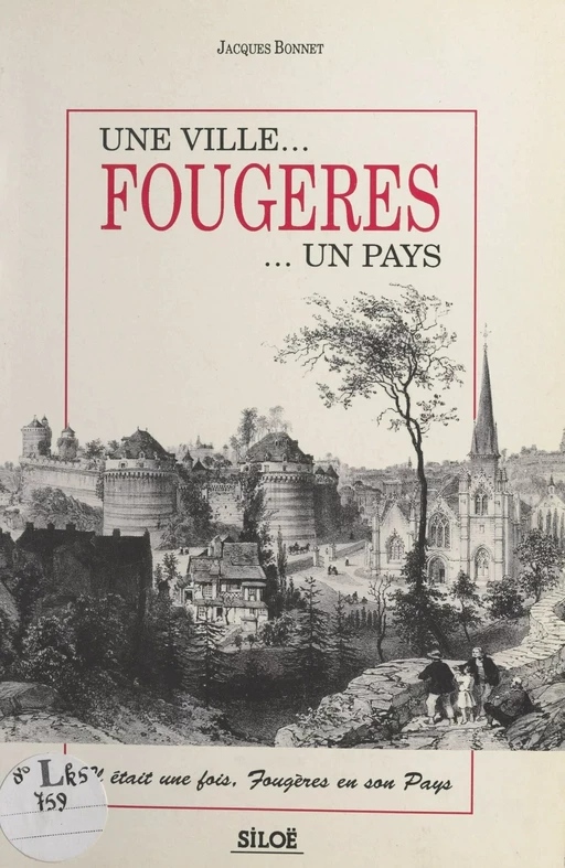 Une ville... Fougères ... un pays - Jacques Bonnet - FeniXX réédition numérique