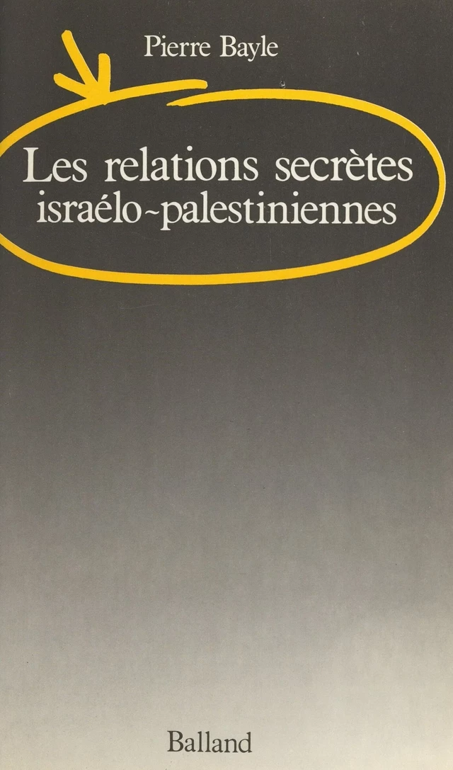 Les relations secrètes israélo-palestiniennes - Pierre Bayle - FeniXX réédition numérique