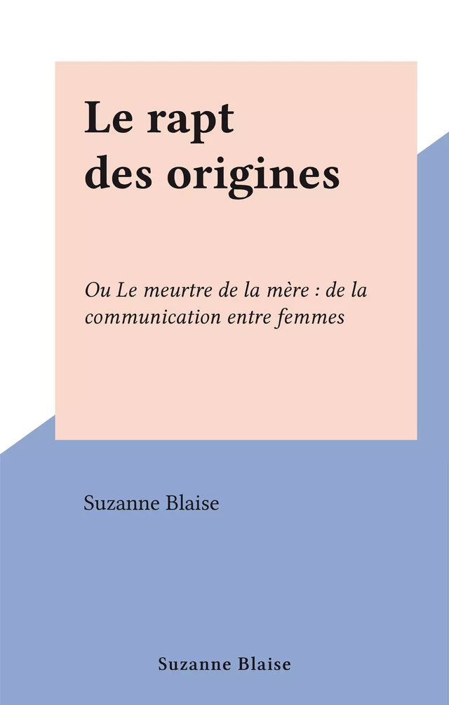 Le rapt des origines - Suzanne Blaise - FeniXX réédition numérique