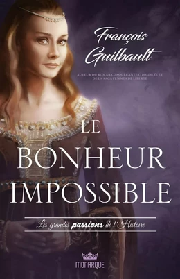 Les grandes passions de l'Histoire - Le bonheur impossible