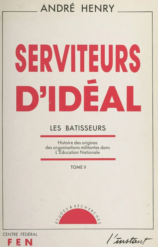 Serviteurs d'idéal (2) - André Henry - FeniXX réédition numérique