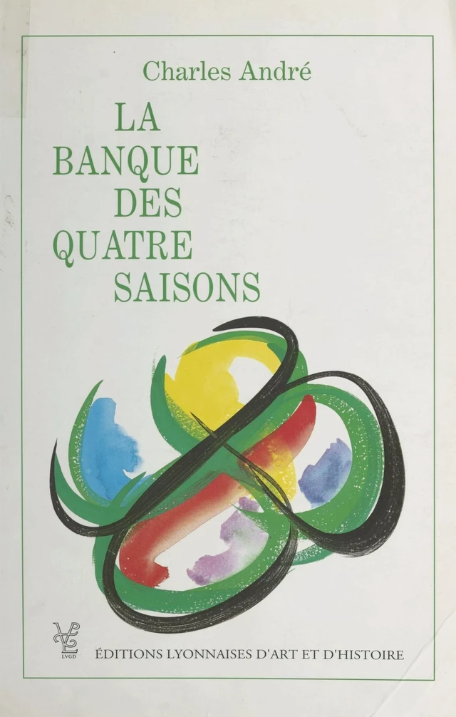 La banque des quatre saisons - Charles André - FeniXX réédition numérique