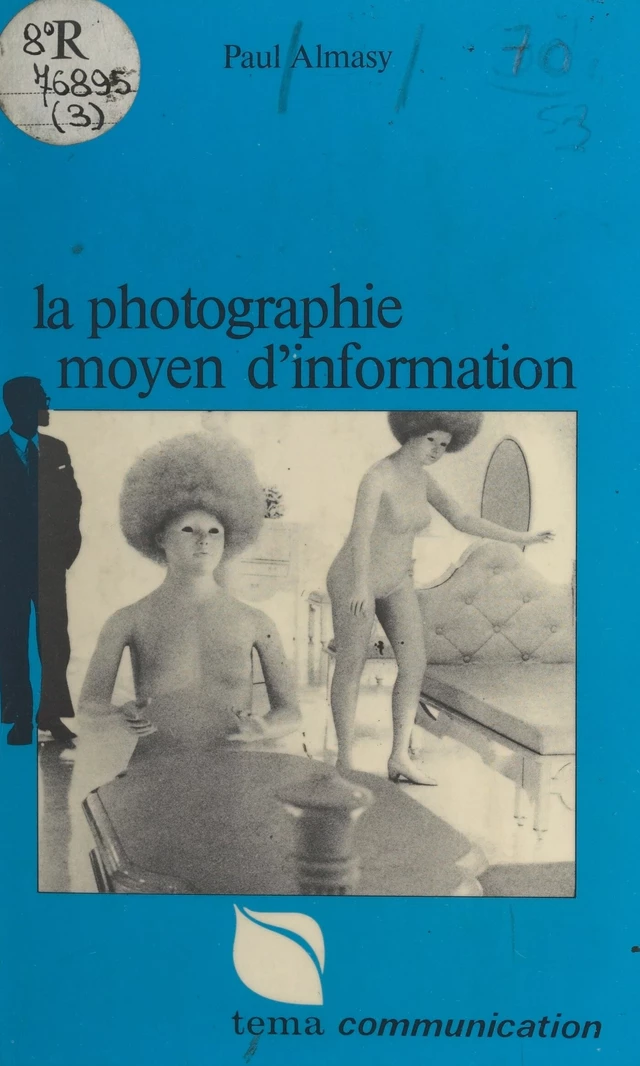 La photographie, moyen d'information - Paul Almasy - FeniXX réédition numérique