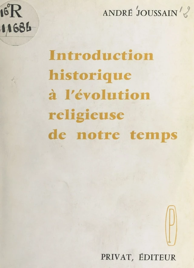 Introduction historique à l'évolution religieuse de notre temps - André Joussain - FeniXX réédition numérique