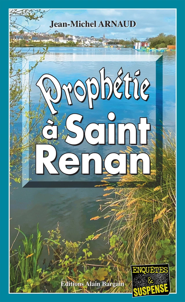 Prophétie à Saint Renan - Jean-Michel Arnaud - Éditions Alain Bargain