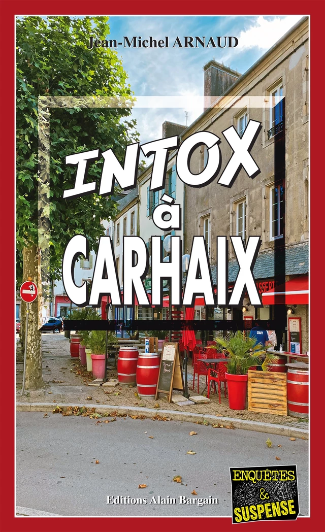 Intox à Carhaix - Jean-Michel Arnaud - Éditions Alain Bargain