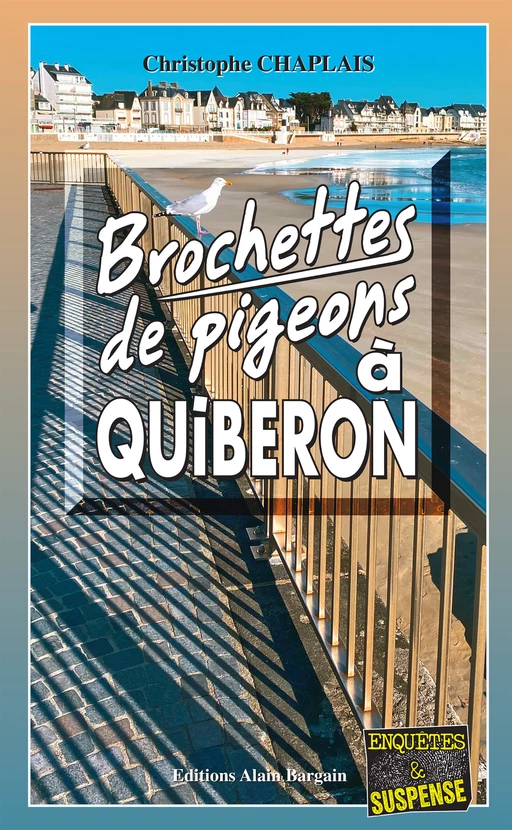 Brochettes de pigeons à Quiberon - Christophe Chaplais - Éditions Alain Bargain