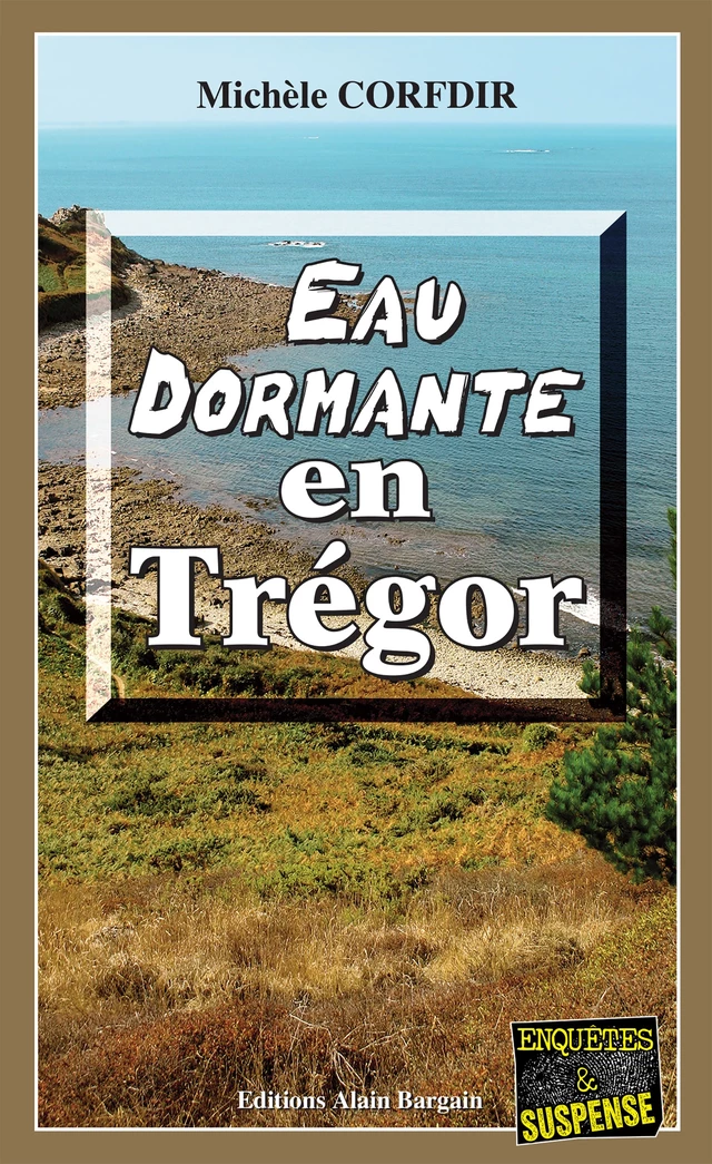 Eau dormante en Trégor - Michèle Corfdir - Éditions Alain Bargain