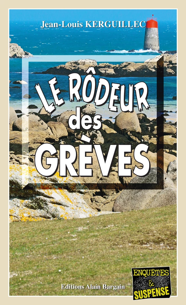 Le rôdeur des grèves - Jean-Louis Kerguillec - Éditions Alain Bargain