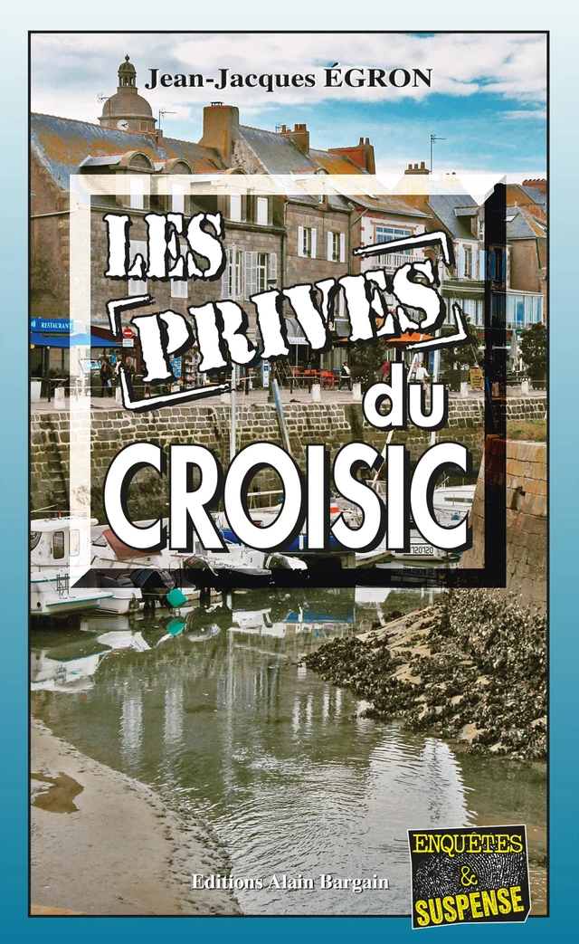 Les Privés du Croisic - Jean-Jacques Égron - Éditions Alain Bargain