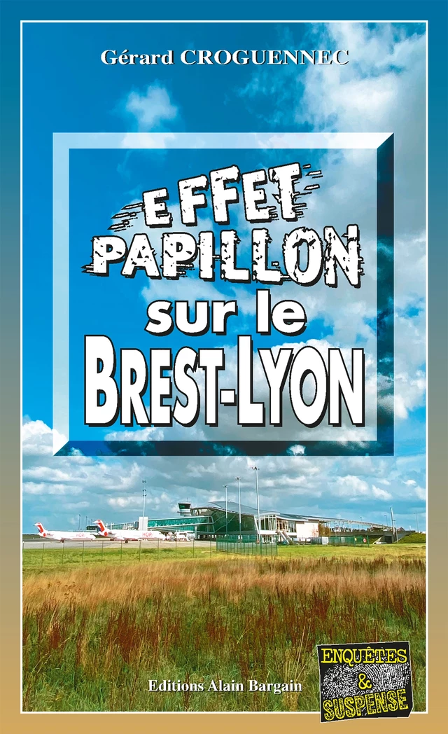 Effet papillon sur le Brest-Lyon - Gérard Croguennec - Éditions Alain Bargain