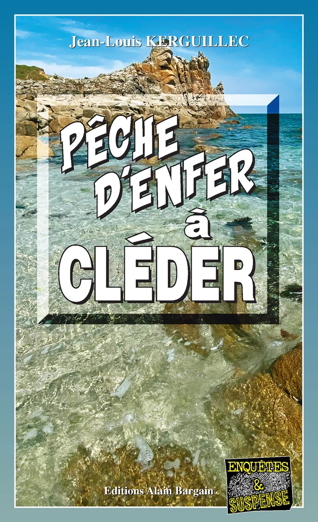 Pêche d'enfer à Cléder - Jean-Louis Kerguillec - Éditions Alain Bargain