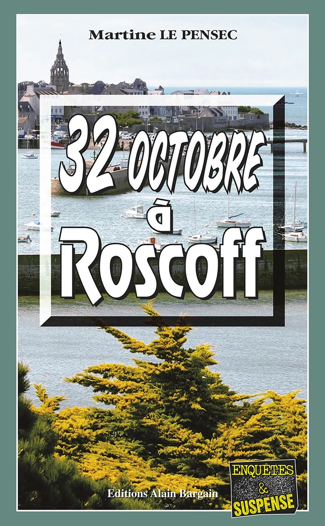 32 Octobre à Roscoff - Martine Le Pensec - Éditions Alain Bargain