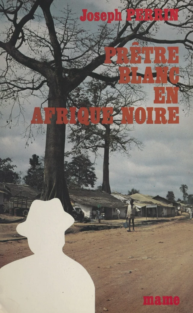 Prêtre blanc en Afrique noire - Joseph Perrin - FeniXX réédition numérique