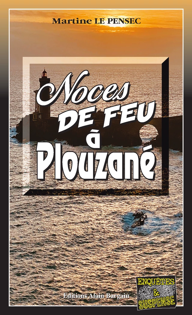 Noces de feu à Plouzané - Martine Le Pensec - Éditions Alain Bargain