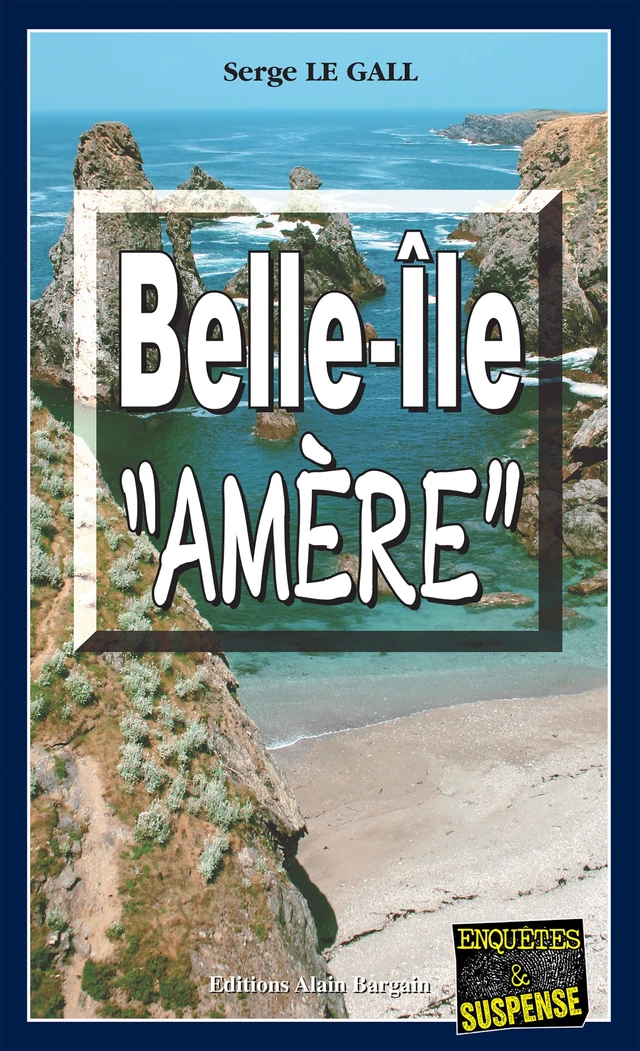 Belle-Île "Amère" - Serge Le Gall - Éditions Alain Bargain