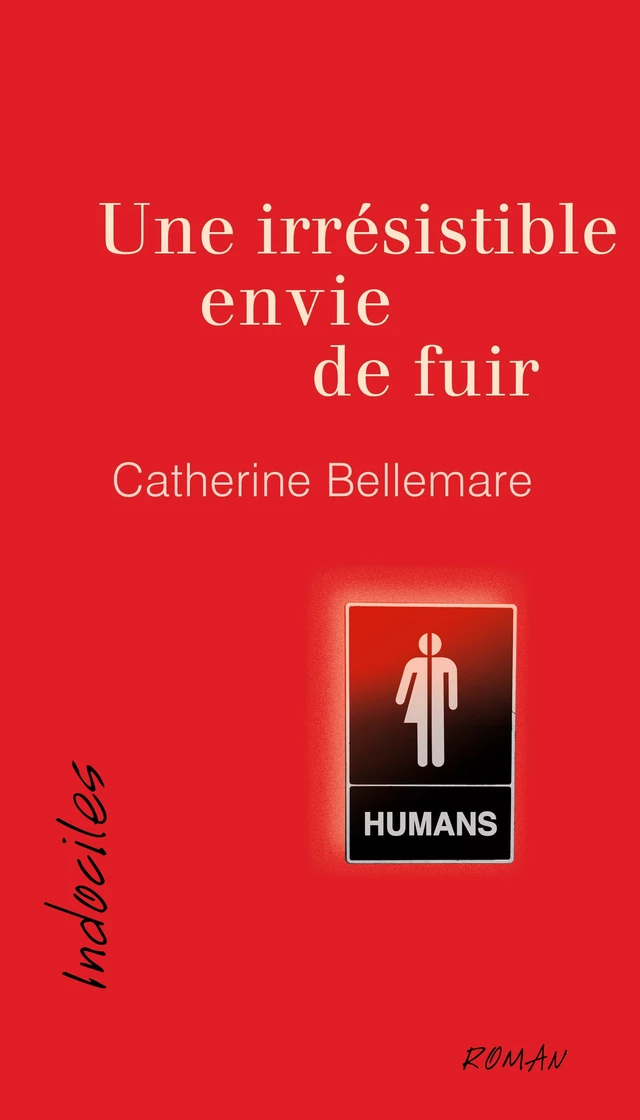 Une irrésistible envie de fuir - Catherine Bellemare - Éditions David