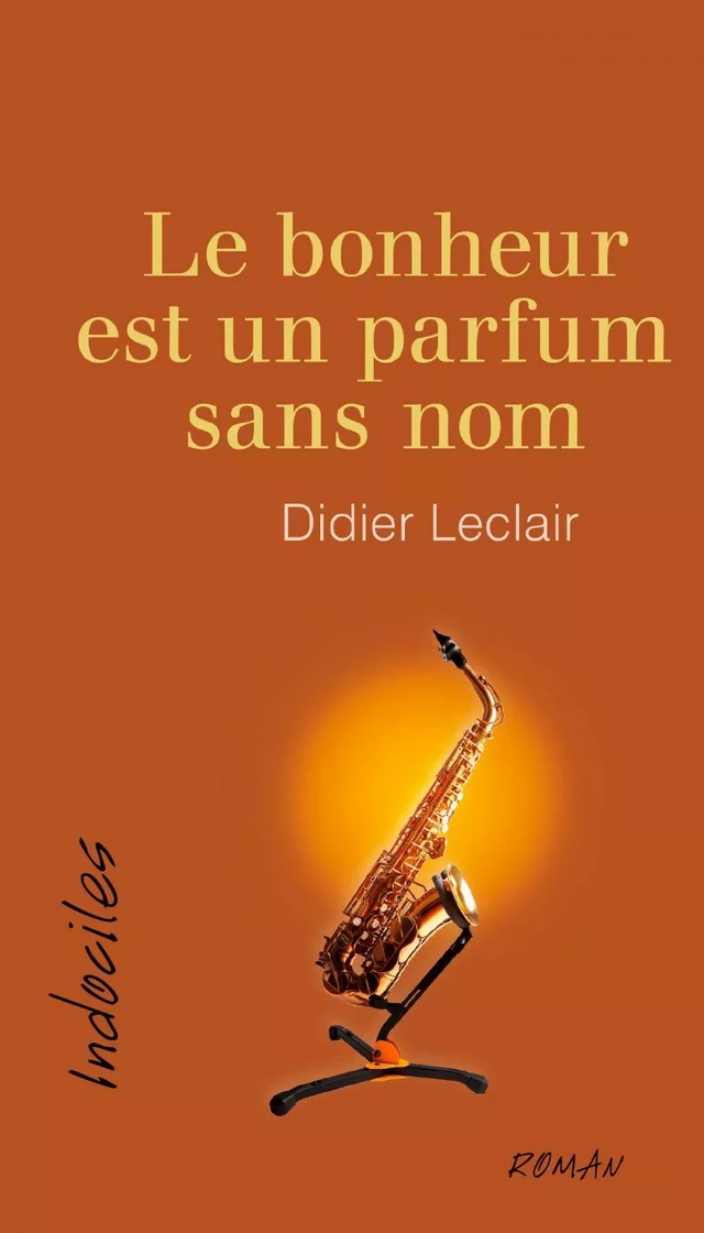 Le bonheur est un parfum sans nom - Didier Leclair - Éditions David