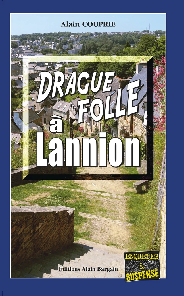 Drague folle à Lannion - Alain Couprie - Éditions Alain Bargain