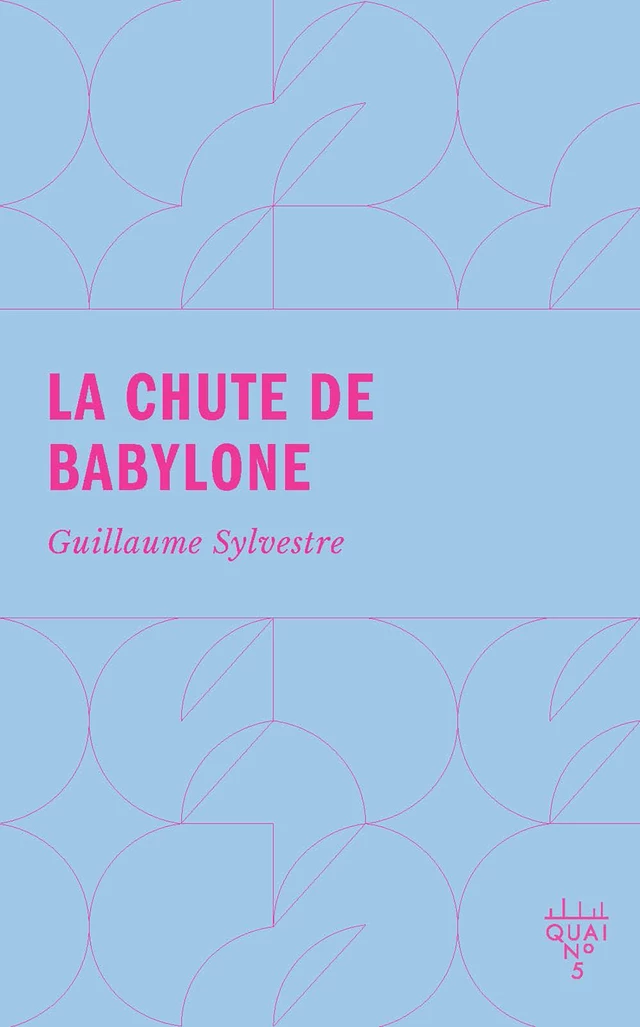 La chute de Babylone - Guillaume Sylvestre - Éditions XYZ