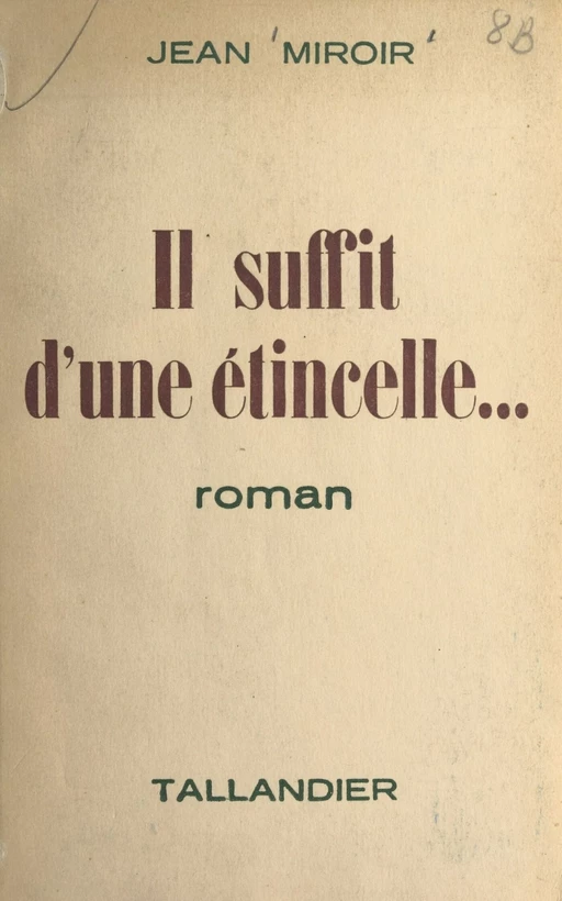 Il suffit d'une étincelle... - Jean Miroir - FeniXX réédition numérique