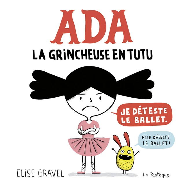 Ada, la grincheuse en tutu - Élise Gravel - La Pastèque