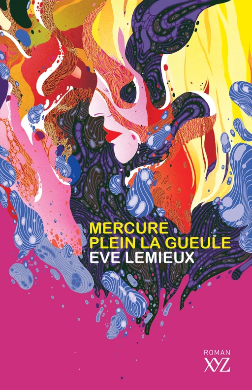 Mercure plein la gueule - Eve Lemieux - Éditions XYZ