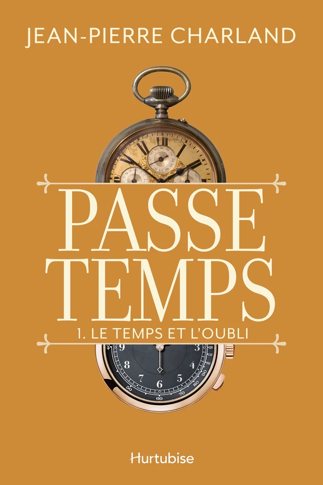 Passe temps - Tome 1 - Jean-Pierre Charland - Éditions Hurtubise