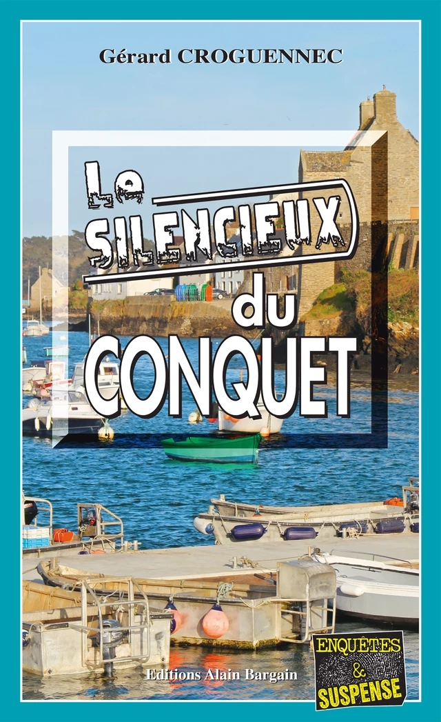 Le silencieux du Conquet - Gérard Croguennec - Éditions Alain Bargain