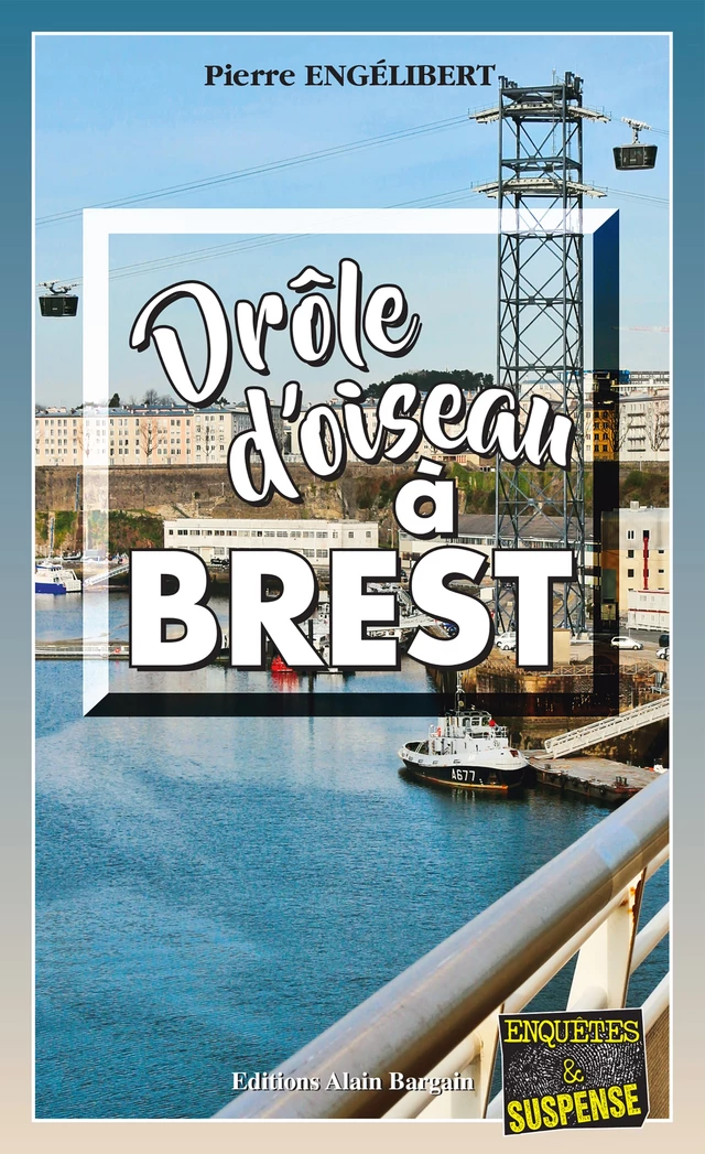 Drôle d’oiseau à Brest - Pierre Engélibert - Éditions Alain Bargain