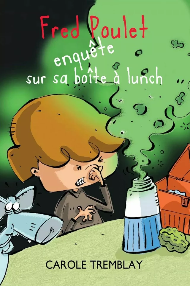 Fred Poulet enquête sur sa boîte à lunch - Carole Tremblay - Dominique et compagnie