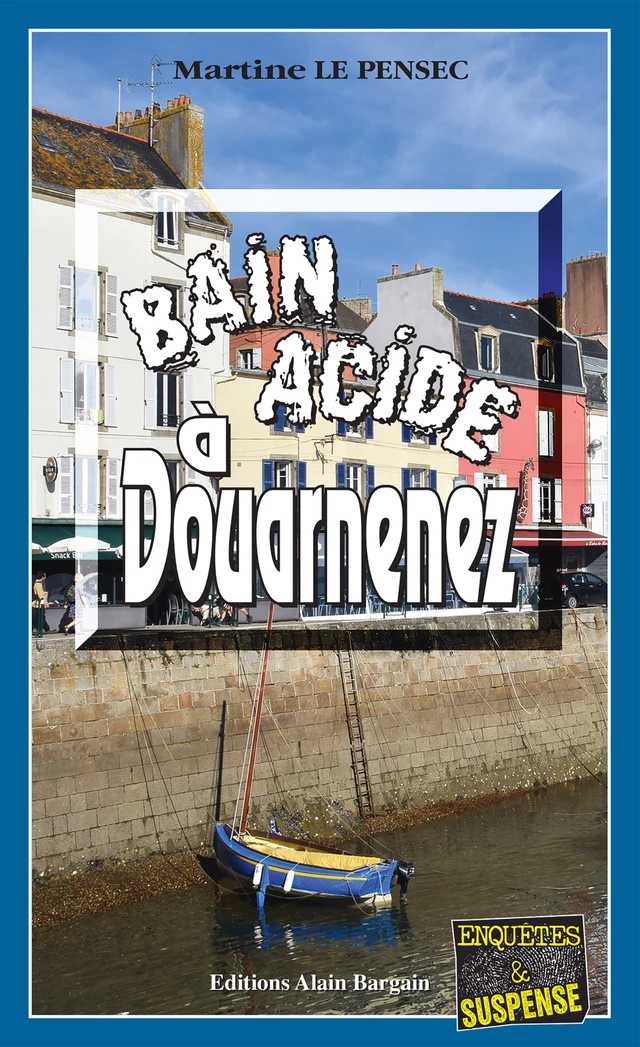 Bain acide à Douarnenez - Martine Le Pensec - Éditions Alain Bargain