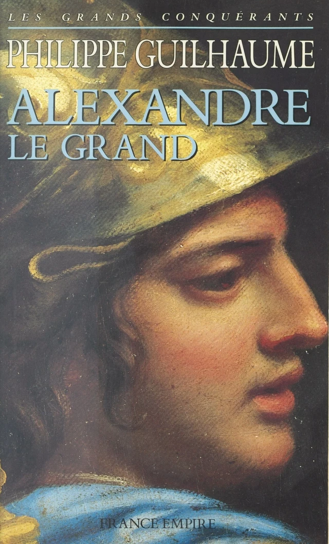 Alexandre le grand - Philippe Guilhaume - FeniXX réédition numérique