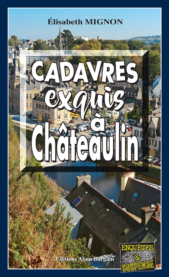 Cadavres exquis à Châteaulin - Elisabeth Mignon - Éditions Alain Bargain