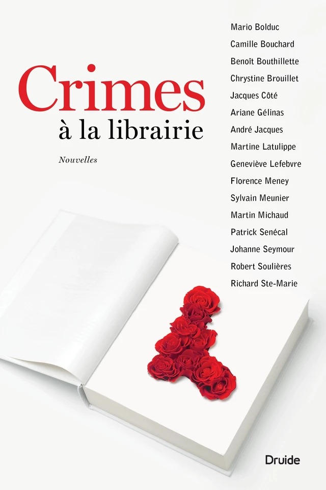 Crimes à la librairie - Robert Soulières, Florence Meney, Mario Bolduc, Geneviève Lefebvre, Martine Latulippe, Ariane Gélinas, Camille Bouchard, Jacques Côté, Sylvain Meunier, Johanne Seymour, Patrick Senécal, Chrystine Brouillet, Benoît Bouthillette, André Jacques, Martin Michaud, Richard Ste-Marie - Éditions Druide