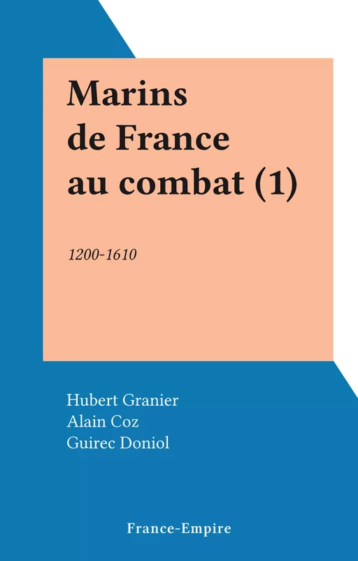 Marins de France au combat (1) - Hubert Granier - FeniXX réédition numérique